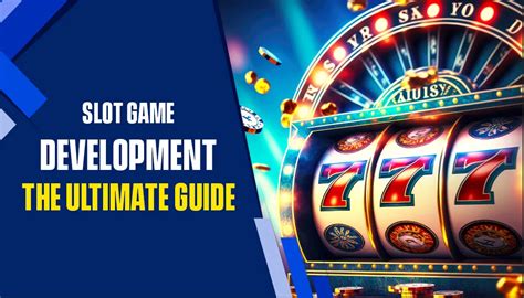 Slot Game Development: The Ultimate Guide .